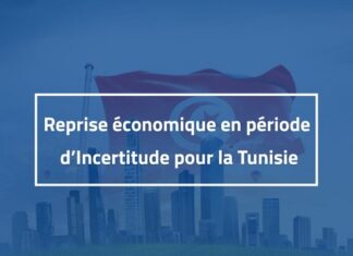 Reprise économique en période d’incertitude : Quels défis pour la Tunisie ?
